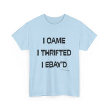 Load image into Gallery viewer, I Came, I Thrifted, I Ebay&#39;d Thrifter Reseller T-Shirt - ALL Sizes - S - 5XL
