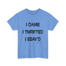 Load image into Gallery viewer, I Came, I Thrifted, I Ebay&#39;d Thrifter Reseller T-Shirt - ALL Sizes - S - 5XL
