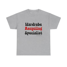 Load image into Gallery viewer, Wardrobe Recycling Specialist Funny Thrifter Reseller T-Shirt - ALL Sizes - S - 5XL
