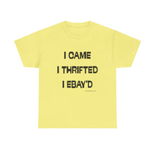 Load image into Gallery viewer, I Came, I Thrifted, I Ebay&#39;d Thrifter Reseller T-Shirt - ALL Sizes - S - 5XL
