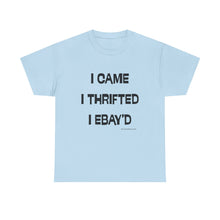 Load image into Gallery viewer, I Came, I Thrifted, I Ebay&#39;d Thrifter Reseller T-Shirt - ALL Sizes - S - 5XL
