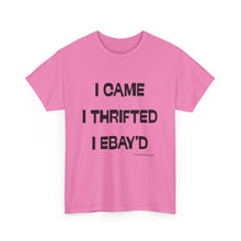 Load image into Gallery viewer, I Came, I Thrifted, I Ebay&#39;d Thrifter Reseller T-Shirt - ALL Sizes - S - 5XL
