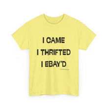Load image into Gallery viewer, I Came, I Thrifted, I Ebay&#39;d Thrifter Reseller T-Shirt - ALL Sizes - S - 5XL
