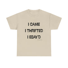 Load image into Gallery viewer, I Came, I Thrifted, I Ebay&#39;d Thrifter Reseller T-Shirt - ALL Sizes - S - 5XL
