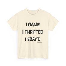 Load image into Gallery viewer, I Came, I Thrifted, I Ebay&#39;d Thrifter Reseller T-Shirt - ALL Sizes - S - 5XL
