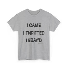 Load image into Gallery viewer, I Came, I Thrifted, I Ebay&#39;d Thrifter Reseller T-Shirt - ALL Sizes - S - 5XL

