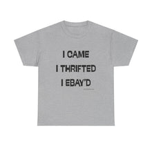 Load image into Gallery viewer, I Came, I Thrifted, I Ebay&#39;d Thrifter Reseller T-Shirt - ALL Sizes - S - 5XL
