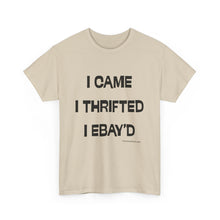 Load image into Gallery viewer, I Came, I Thrifted, I Ebay&#39;d Thrifter Reseller T-Shirt - ALL Sizes - S - 5XL
