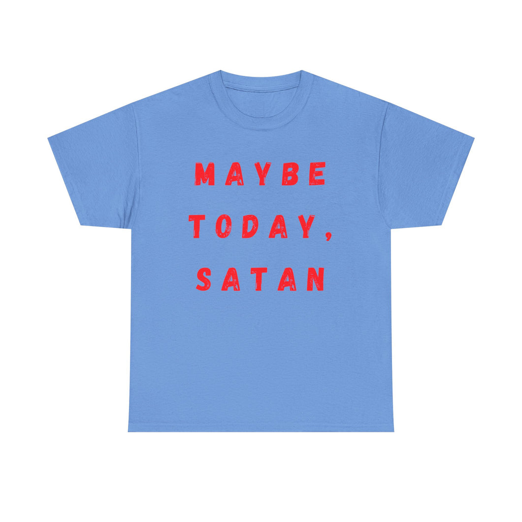 Maybe Today, Satan Funny Meme Gag T-Shirt - Size S - 5XL