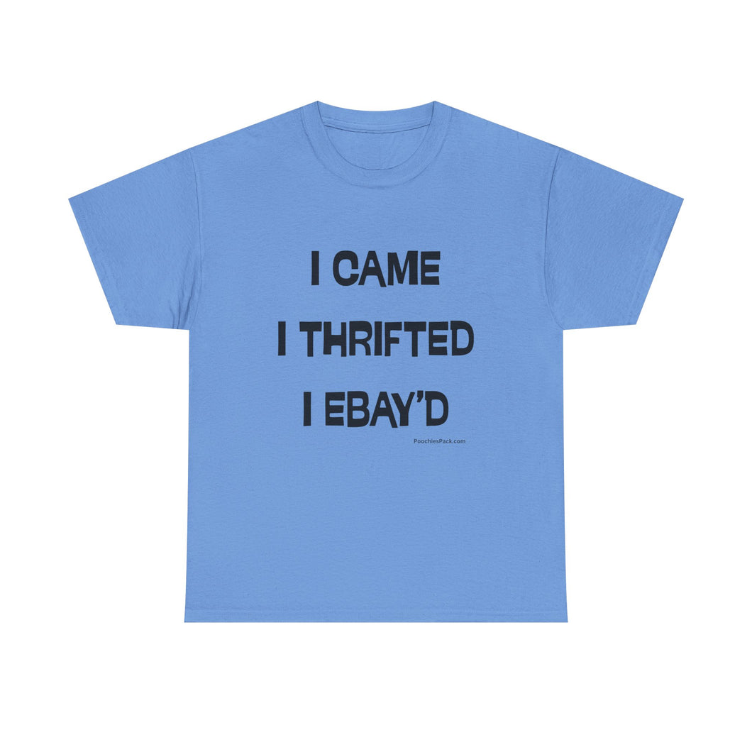 I Came, I Thrifted, I Ebay'd Thrifter Reseller T-Shirt - ALL Sizes - S - 5XL